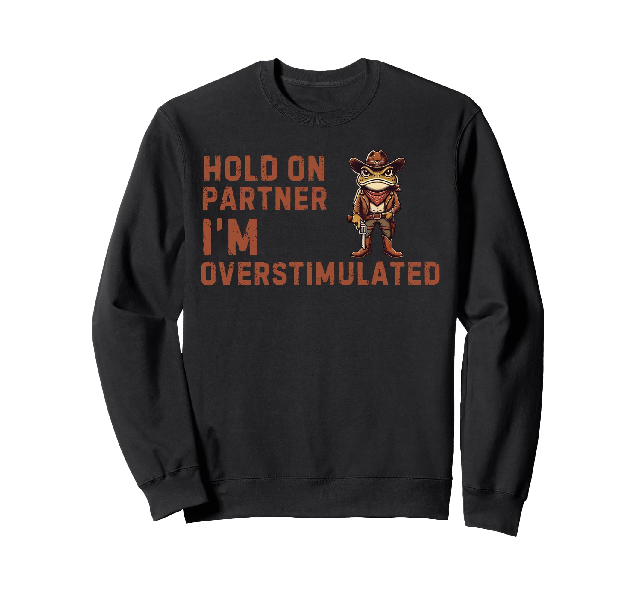 Hold Partner Im Overstimulated Sweatshirt - Aesthetic Graphic for Adults - T-Shirt, Sweatshirt, Hoodie