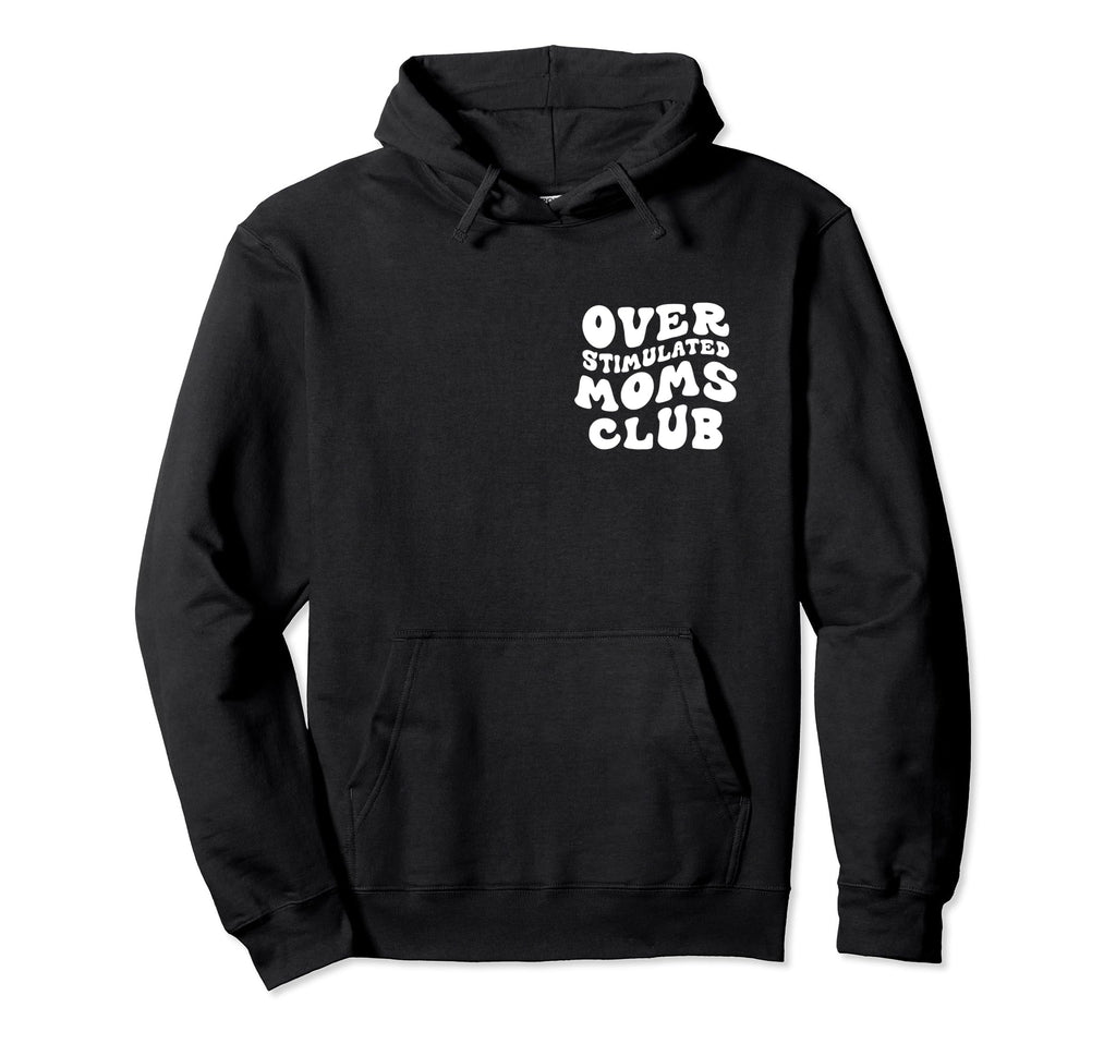 Overstimulated Moms Club Funny Groovy Hoodie - Aesthetic Graphic for Adults - T-Shirt, Sweatshirt, Hoodie