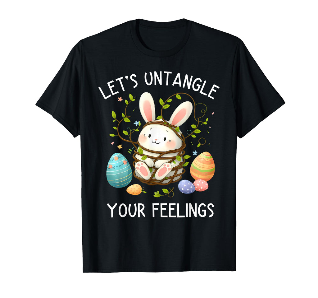 Lets Untangle Your Feelings Easters T-Shirt - Streetwear Style Men Women - T-Shirt, Sweatshirt, Hoodie