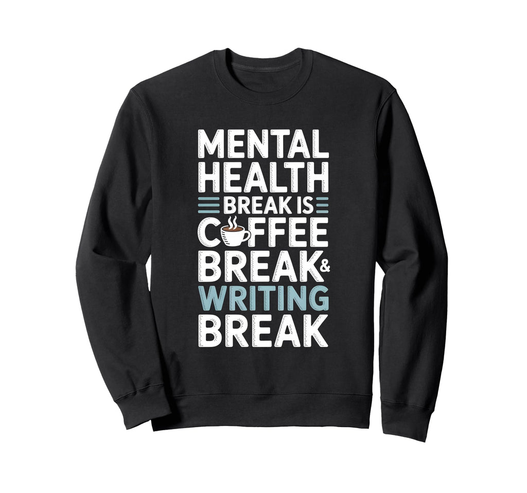 Coffee Break Writing Sweatshirt - Casual Everyday Wear for Adults - T-Shirt, Sweatshirt, Hoodie