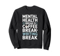 Coffee Break Writing Sweatshirt - Casual Everyday Wear for Adults - T-Shirt, Sweatshirt, Hoodie
