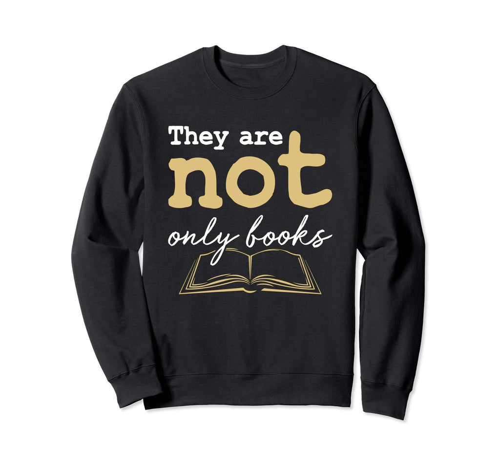 They Are Not Only Books Book Nerd Sweatshirt - Streetwear Style Men Women - T-Shirt, Sweatshirt, Hoodie