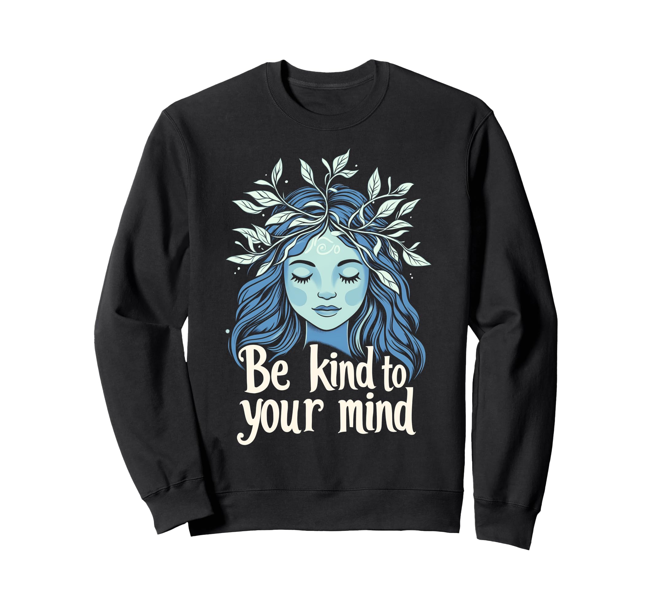 Be Kind To Your Mind Botanical Sweatshirt - Aesthetic Graphic Men Women - T-Shirt, Sweatshirt, Hoodie