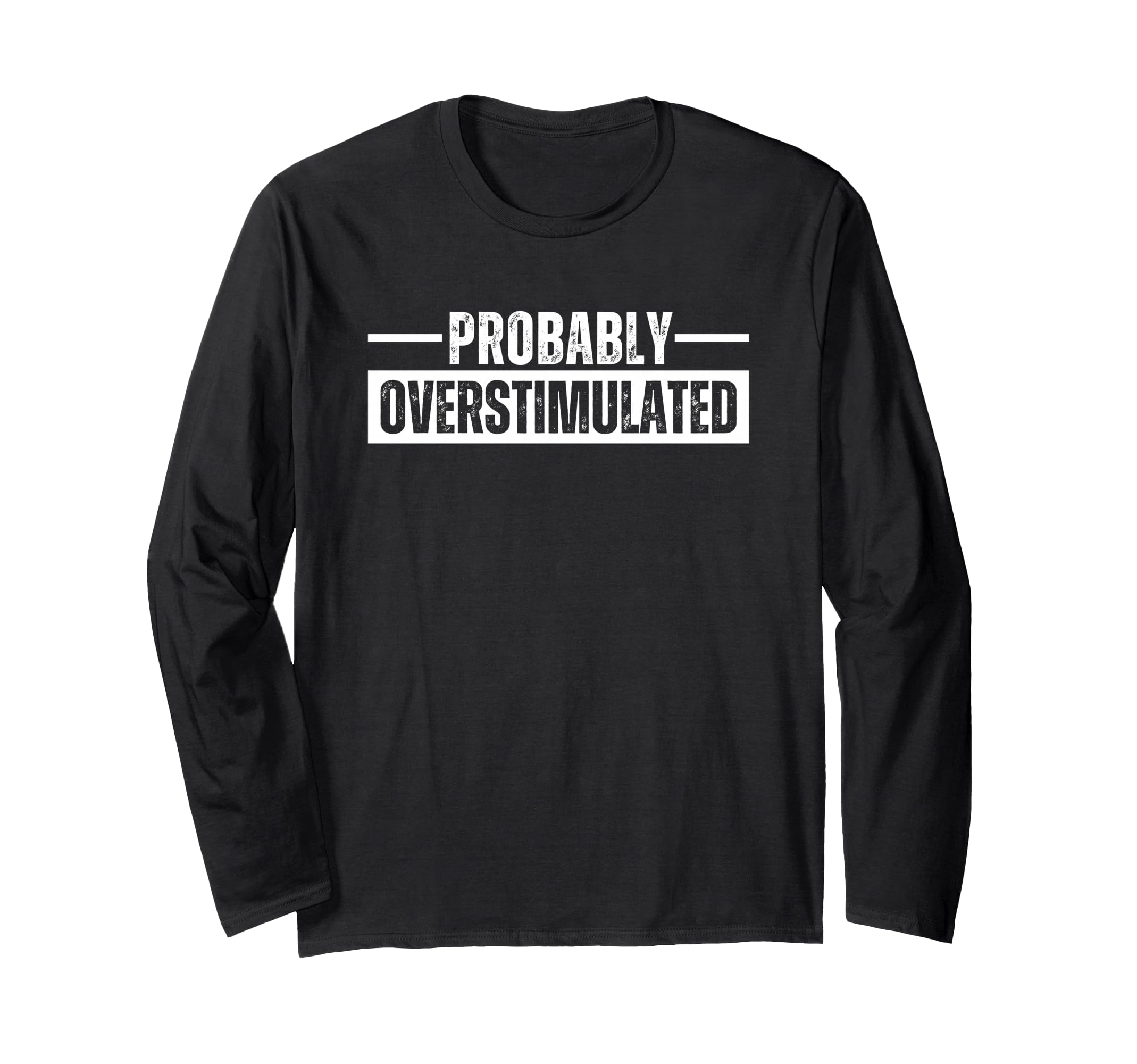 Probably Overstimulated T Shirts And T-Shirt - Trendy Graphic Men Women - T-Shirt, Sweatshirt, Hoodie