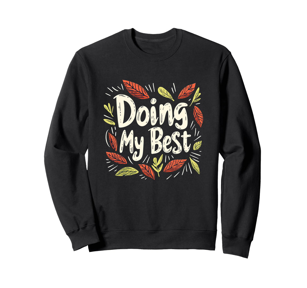 Doing My Best Self Care Sweatshirt - Trendy Graphic for Adults - T-Shirt, Sweatshirt, Hoodie
