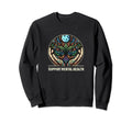 Support Mental Health Sweatshirt - Casual Everyday Wear Unisex - T-Shirt, Sweatshirt, Hoodie