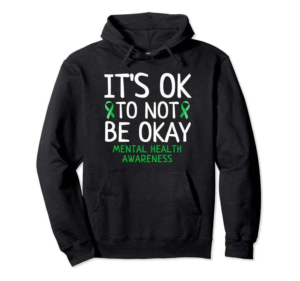 Its Ok To Not Be Okay Mental Health Hoodie - Trendy Graphic Unisex - T-Shirt, Sweatshirt, Hoodie