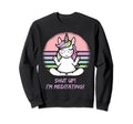 Grumpy Yoga Unicorn Shut Up Im Sweatshirt - Graphic Print for Adults - T-Shirt, Sweatshirt, Hoodie