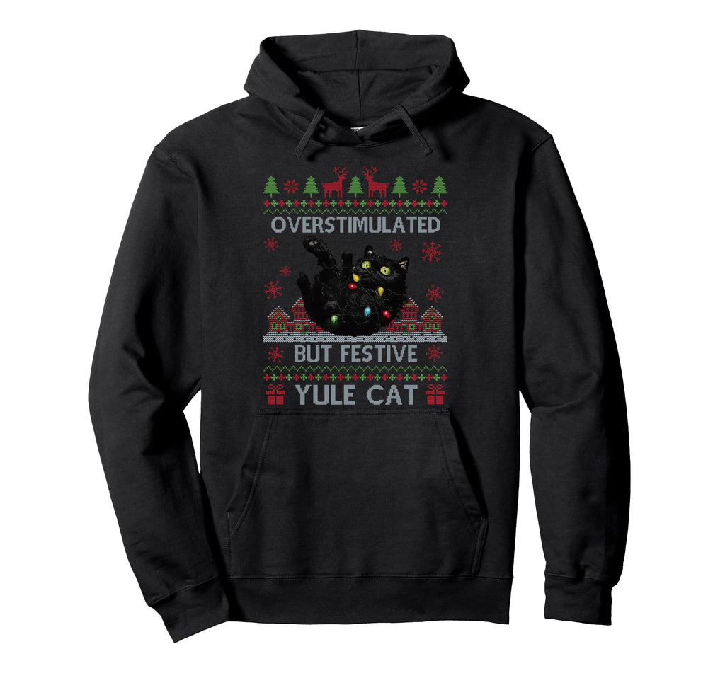 Overstimulated But Festive Yule Cat Ugly Hoodie - Trendy Graphic Unisex - T-Shirt, Sweatshirt, Hoodie