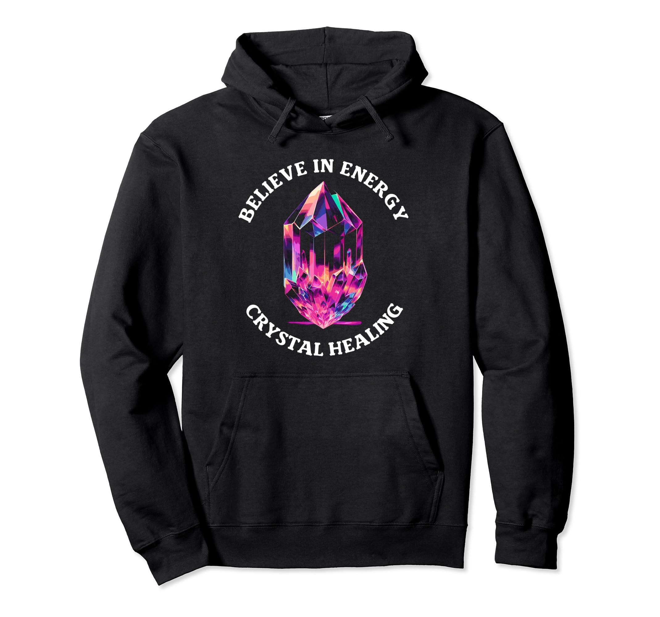 Believe Energy Crystal Healing Spiritual Hoodie - Novelty Apparel Unisex - T-Shirt, Sweatshirt, Hoodie