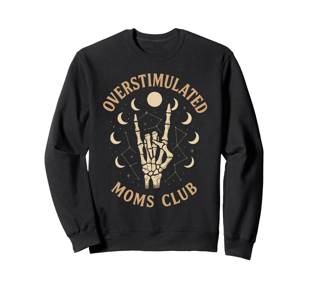 Groovy Moms Club Overstimulated Sweatshirt - Trendy Graphic for Adults - T-Shirt, Sweatshirt, Hoodie