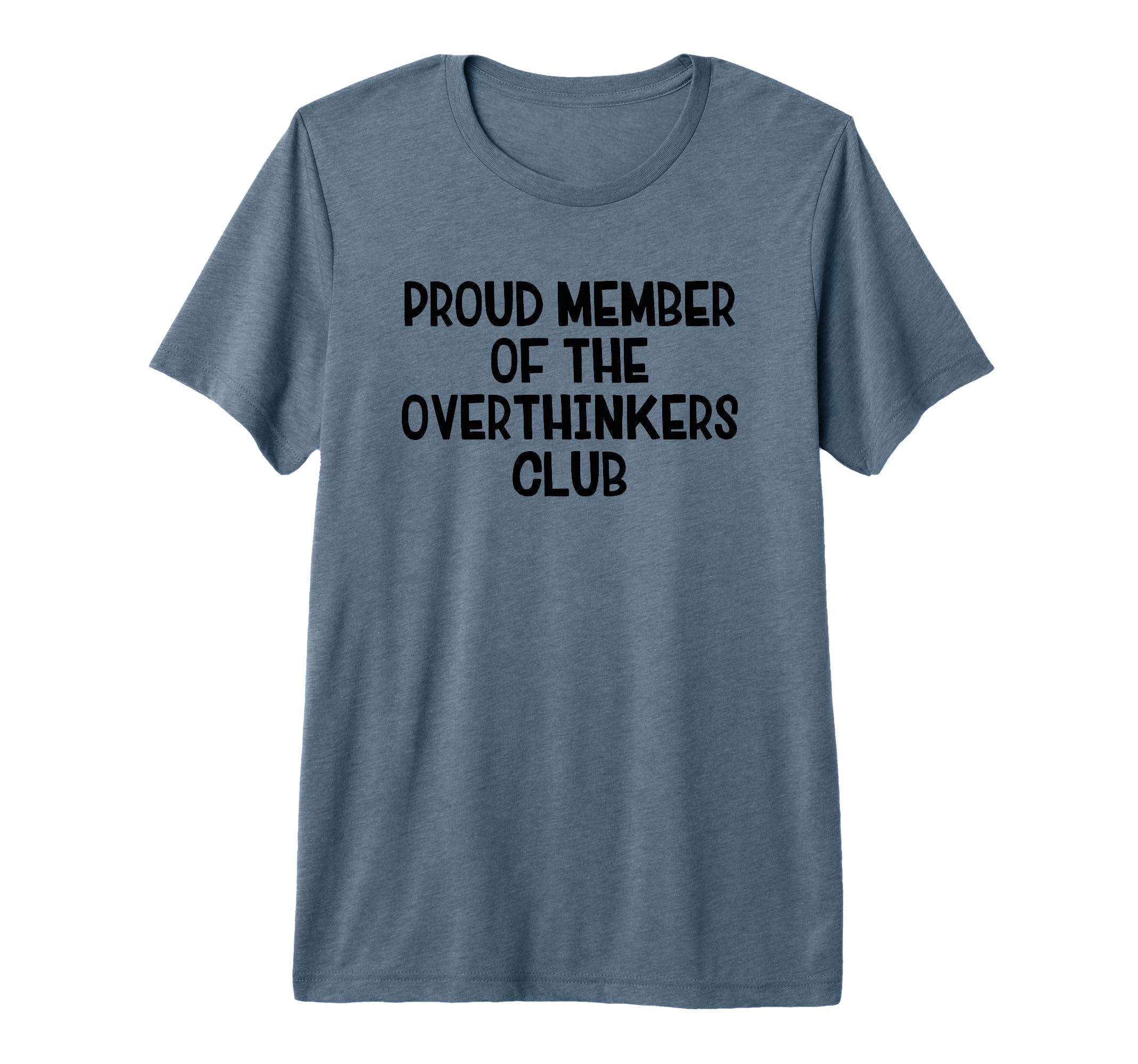 Proud Member Overthinkers Club Tri Blend T-Shirt - Unique Graphic Unisex - T-Shirt, Sweatshirt, Hoodie