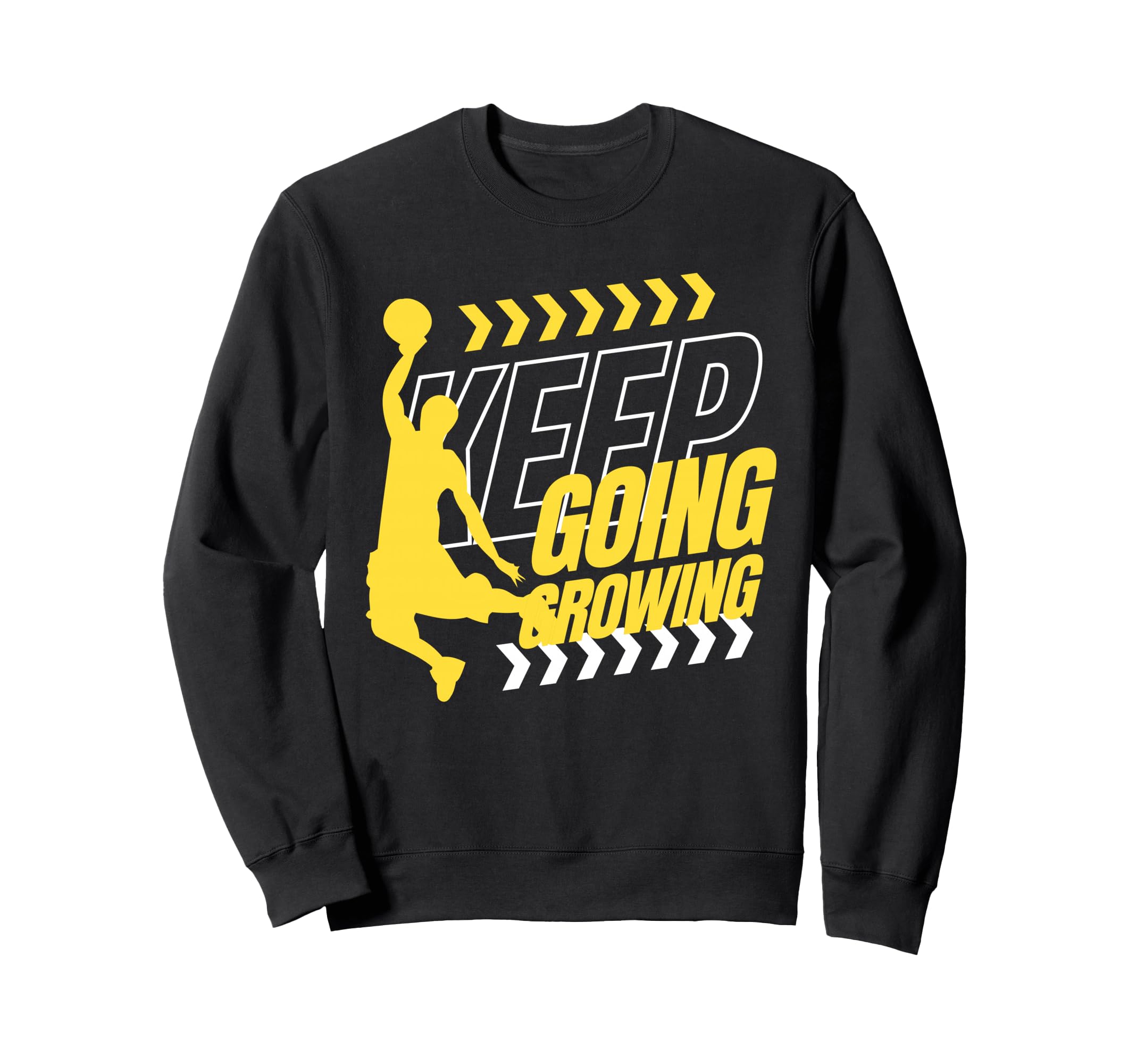 Basketball Keep Going Sweatshirt - Fun Novelty Design Men Women - T-Shirt, Sweatshirt, Hoodie