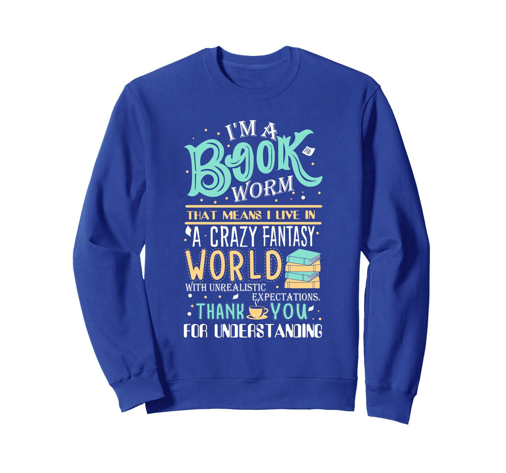 Im Bookworm Funny Book Nerd Sweatshirt - Fun Novelty Design Men Women - T-Shirt, Sweatshirt, Hoodie