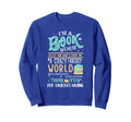 Im Bookworm Funny Book Nerd Sweatshirt - Fun Novelty Design Men Women - T-Shirt, Sweatshirt, Hoodie