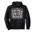 My Self Care Era Hoodie - Custom Art Print Unisex - T-Shirt, Sweatshirt, Hoodie
