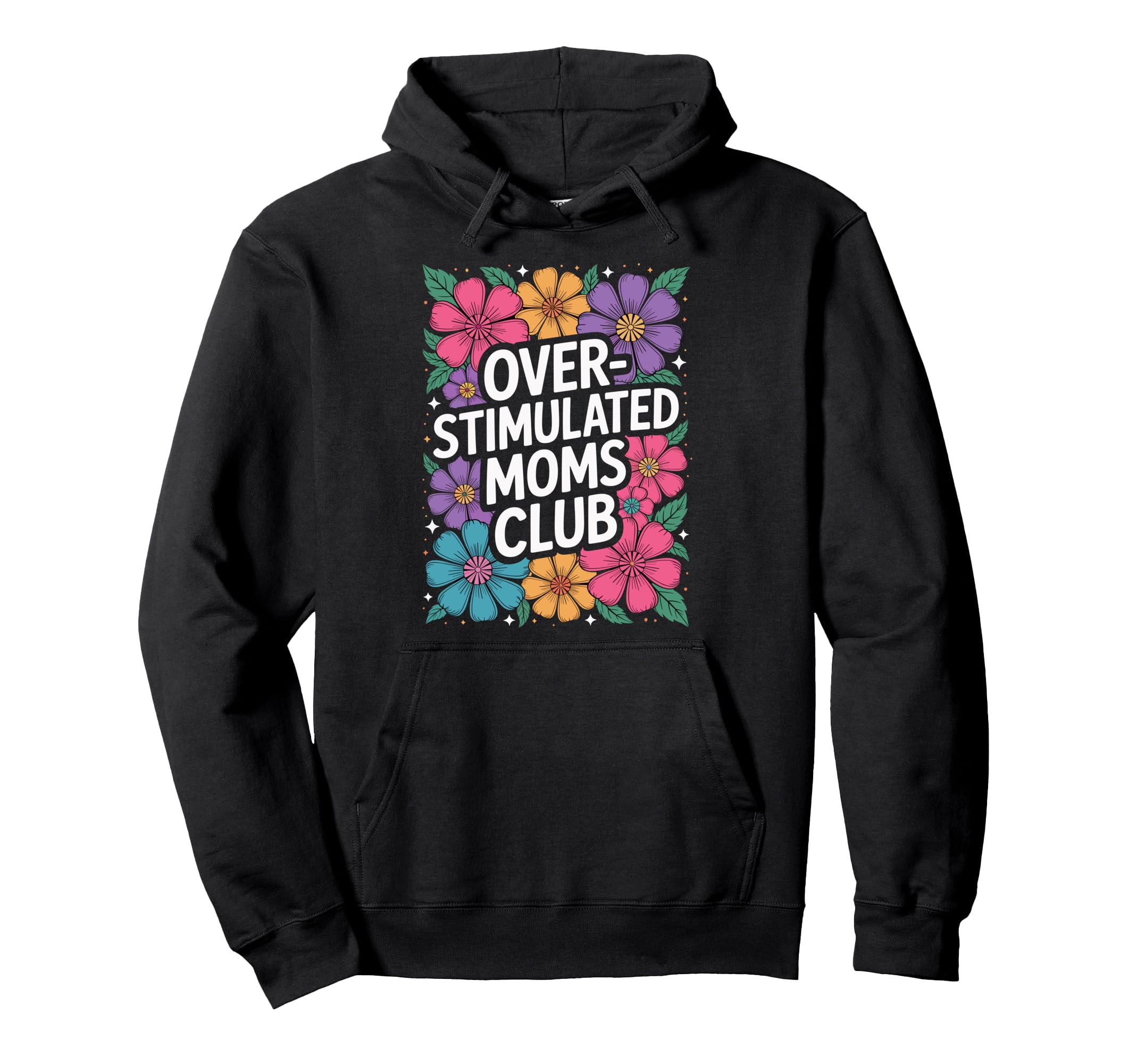Overstimulated Moms Club Hoodie - Fun Novelty Design Men Women - T-Shirt, Sweatshirt, Hoodie