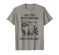 Funny Anxiety Raccoon Overthinking T-Shirt - Aesthetic Graphic Men Women - T-Shirt, Sweatshirt, Hoodie