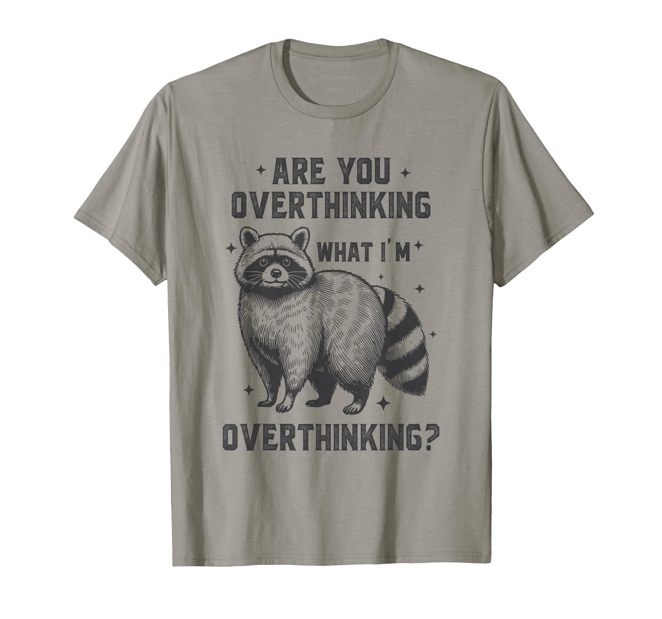 Funny Anxiety Raccoon Overthinking T-Shirt - Aesthetic Graphic Men Women - T-Shirt, Sweatshirt, Hoodie
