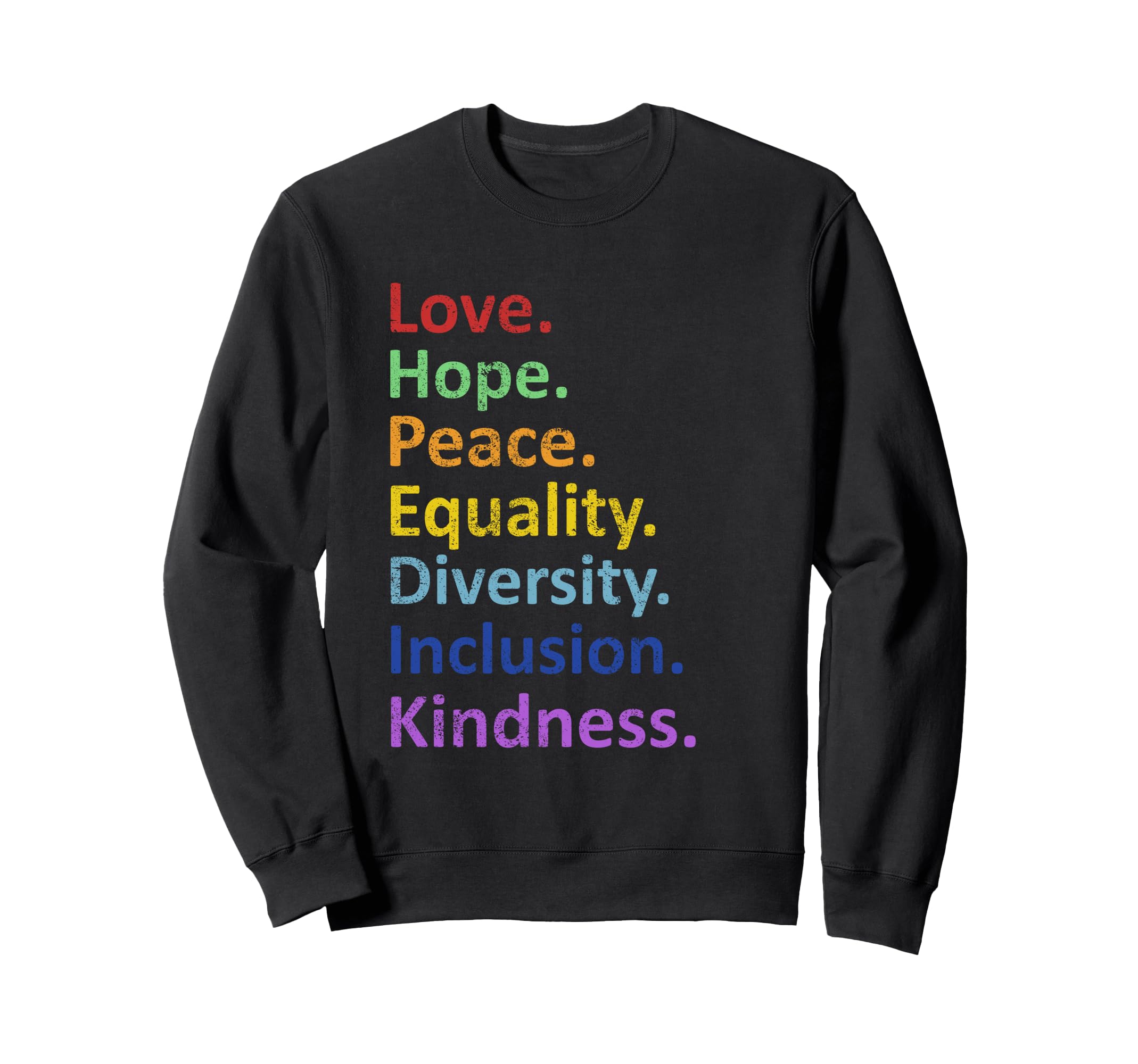 Peace Love Hope Equality Diversity Sweatshirt - Streetwear Style Men Women - T-Shirt, Sweatshirt, Hoodie