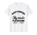 Overthinking Overthinker Funny T-Shirt - Custom Art Print Men Women - T-Shirt, Sweatshirt, Hoodie