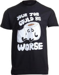 Your Job Could Be Worse | Inappropriate Funny Toilet Humor Joke Pun Men T-Shirt Unisex T-shirt, Sweatshirt, Hoodie, Long Sleeve Tee - T-Shirt, Sweatshirt, Hoodie