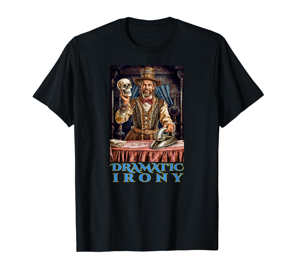 Dramatic Irony Funny Literature Acting T-Shirt - Trendy Graphic Men Women - T-Shirt, Sweatshirt, Hoodie