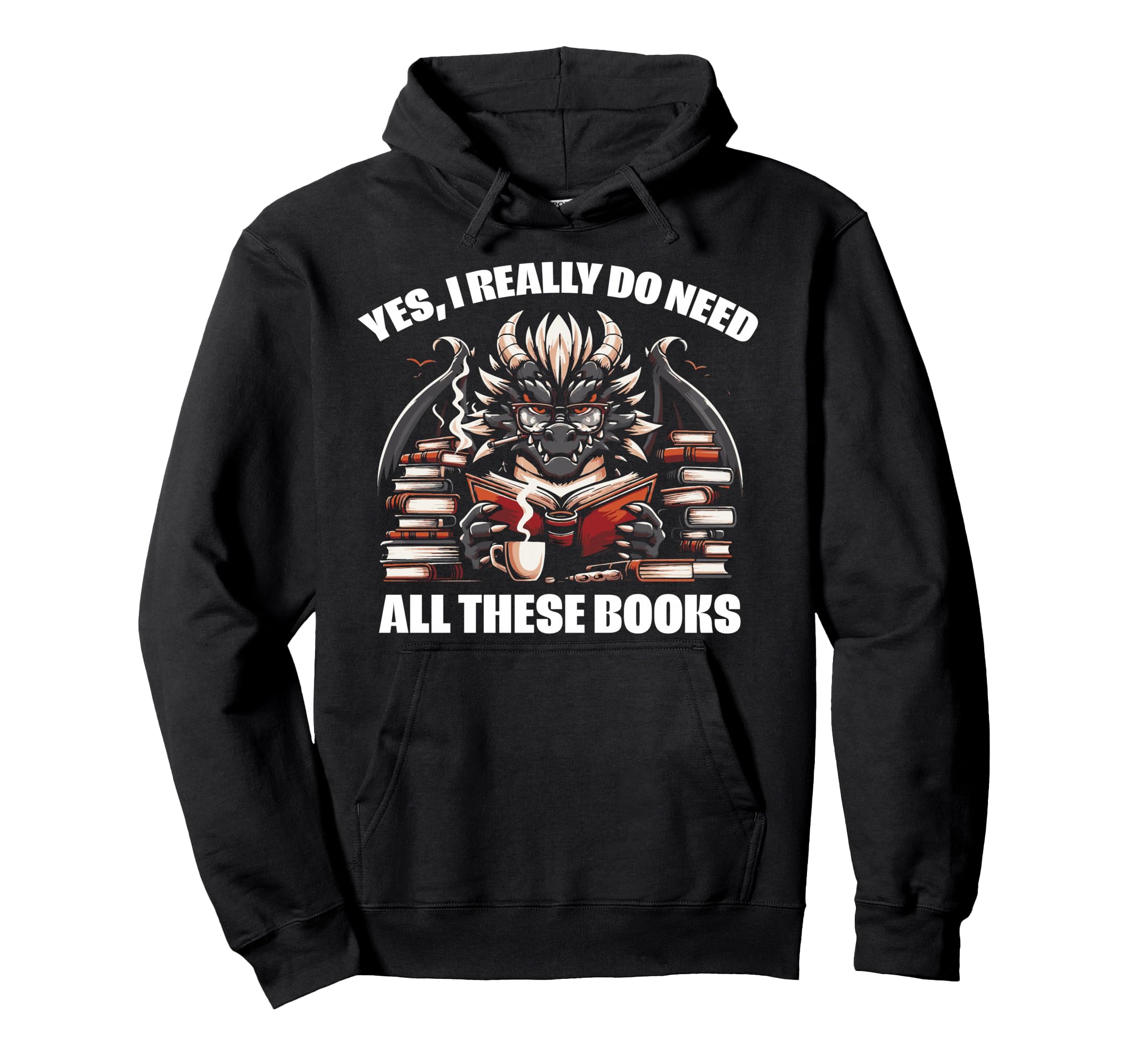 Yes I Really Do Need All These Books Hoodie - Streetwear Style Unisex - T-Shirt, Sweatshirt, Hoodie