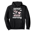Morning Routine Peaceful Mornings Self Hoodie - Unique Graphic Men Women - T-Shirt, Sweatshirt, Hoodie