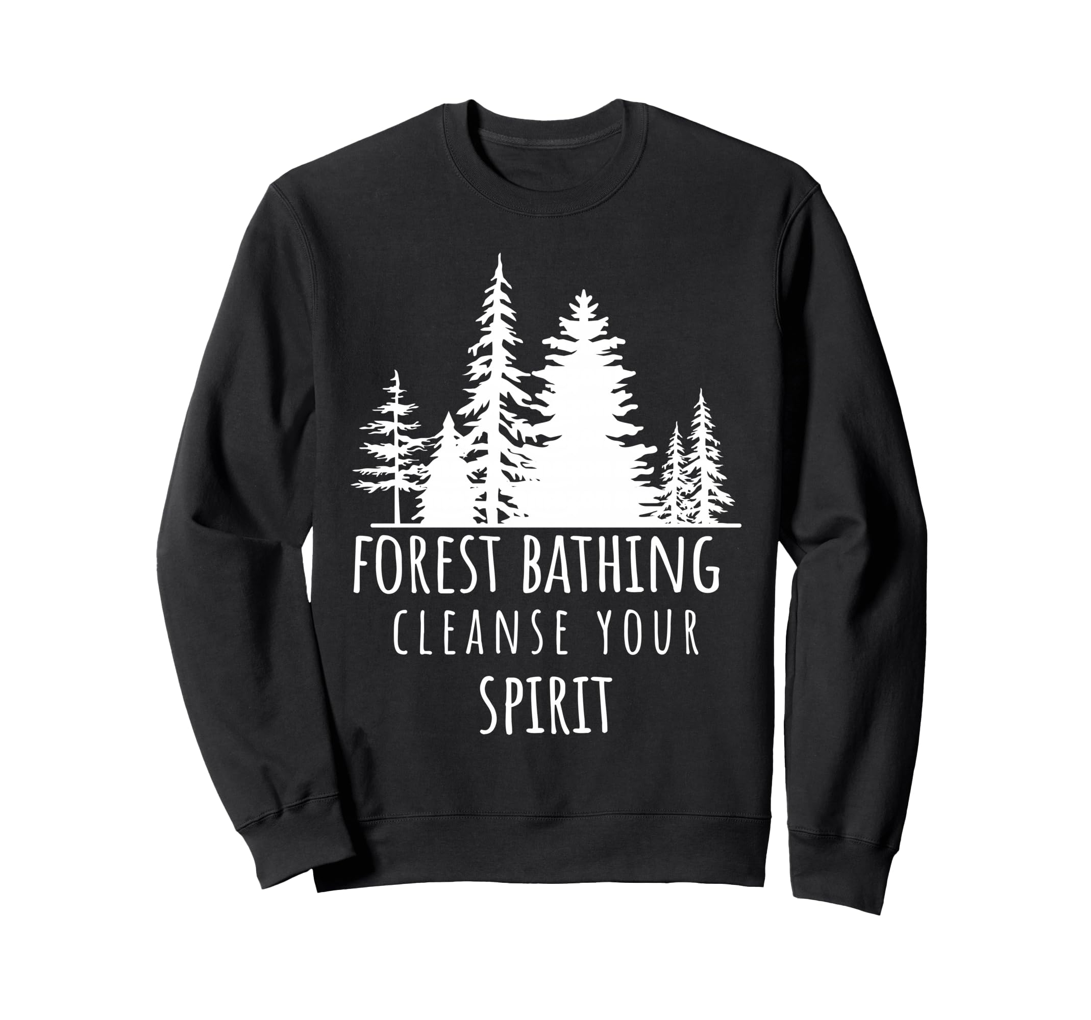 Forest Bathing Cleanse Your Spirit Sweatshirt - Graphic Print for Adults - T-Shirt, Sweatshirt, Hoodie