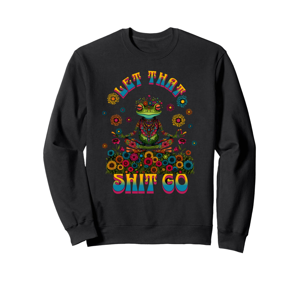Let That Go Yoga Frog Art Sweatshirt - Fun Novelty Design Unisex - T-Shirt, Sweatshirt, Hoodie