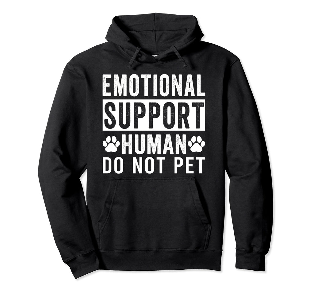 Emotional Support Human Do Not Pet Hoodie - Novelty Apparel for Adults - T-Shirt, Sweatshirt, Hoodie