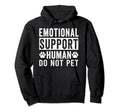 Emotional Support Human Do Not Pet Hoodie - Novelty Apparel for Adults - T-Shirt, Sweatshirt, Hoodie