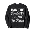 Ban Fascists Save Books Funny Book Sweatshirt - Novelty Apparel Men Women - T-Shirt, Sweatshirt, Hoodie