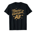 Neurodivergent Af Autism Adhd Mental T-Shirt - Aesthetic Graphic Men Women - T-Shirt, Sweatshirt, Hoodie