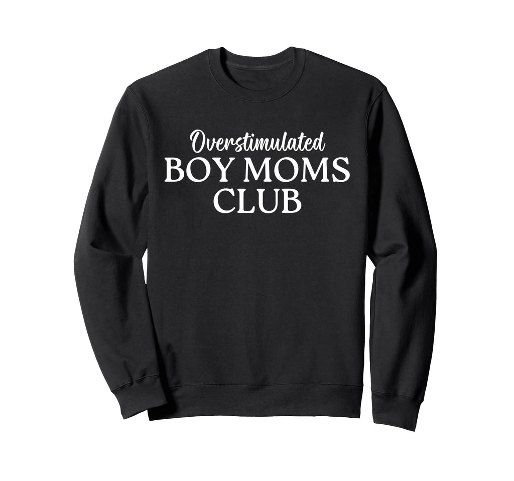 Overstimulated Moms Club Funny Moms Sweatshirt - Unique Graphic Men Women - T-Shirt, Sweatshirt, Hoodie