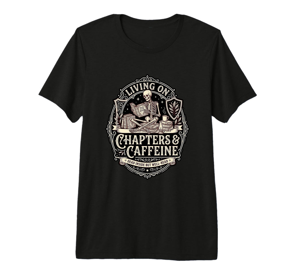 Bookish Skeleton Chapters Caffeine T-Shirt - Unique Graphic Men Women - T-Shirt, Sweatshirt, Hoodie