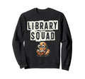 Library Squad Book Reading Books Sweatshirt - Trendy Graphic for Adults - T-Shirt, Sweatshirt, Hoodie