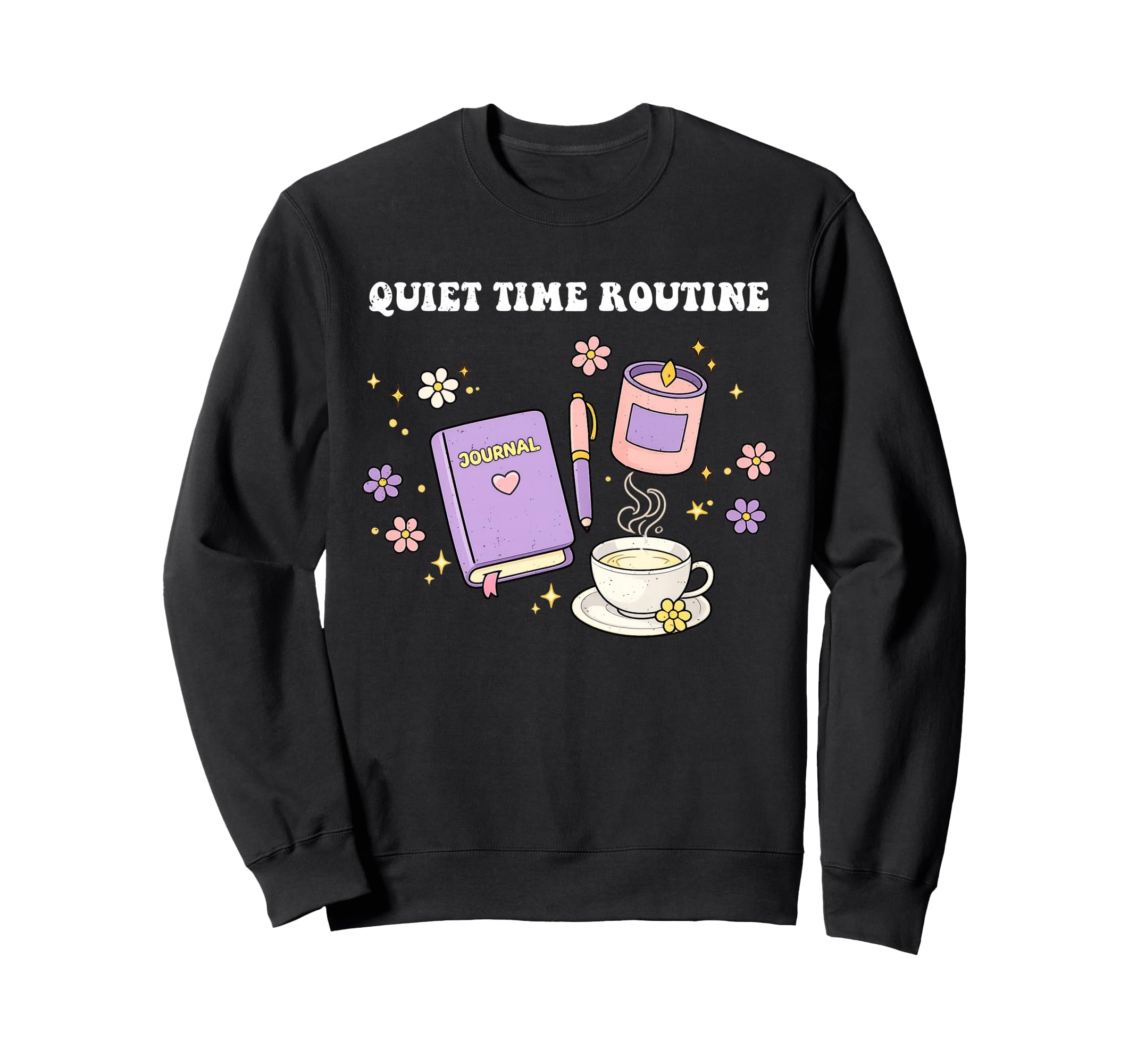 Self Care Quiet Time Routine Love Sweatshirt - Trendy Graphic for Adults - T-Shirt, Sweatshirt, Hoodie