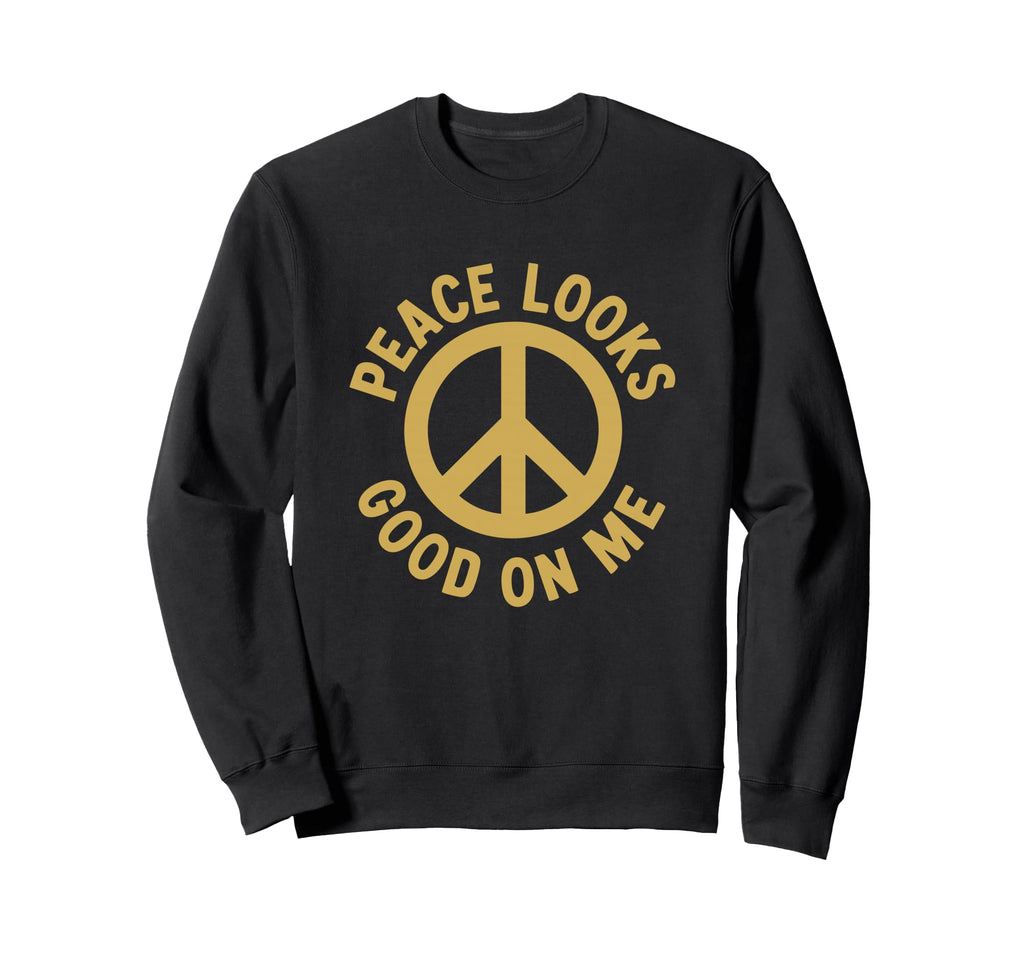 Peace Looks Good Me Self Care Sweatshirt - Novelty Apparel for Adults - T-Shirt, Sweatshirt, Hoodie