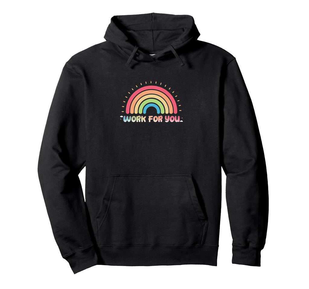 Work You Uplifting Self Love Inspiring Hoodie - Fun Novelty Design Unisex - T-Shirt, Sweatshirt, Hoodie
