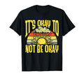 Its Okay To Not Be Okay Mental Health T-Shirt - Trendy Graphic Men Women - T-Shirt, Sweatshirt, Hoodie