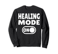 Healing Mode Daily Recovery Self Sweatshirt - Novelty Apparel for Adults - T-Shirt, Sweatshirt, Hoodie