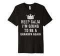 I Cant Keep Calm Im Going To Be Grandpa T-Shirt - Unique Graphic Unisex - T-Shirt, Sweatshirt, Hoodie