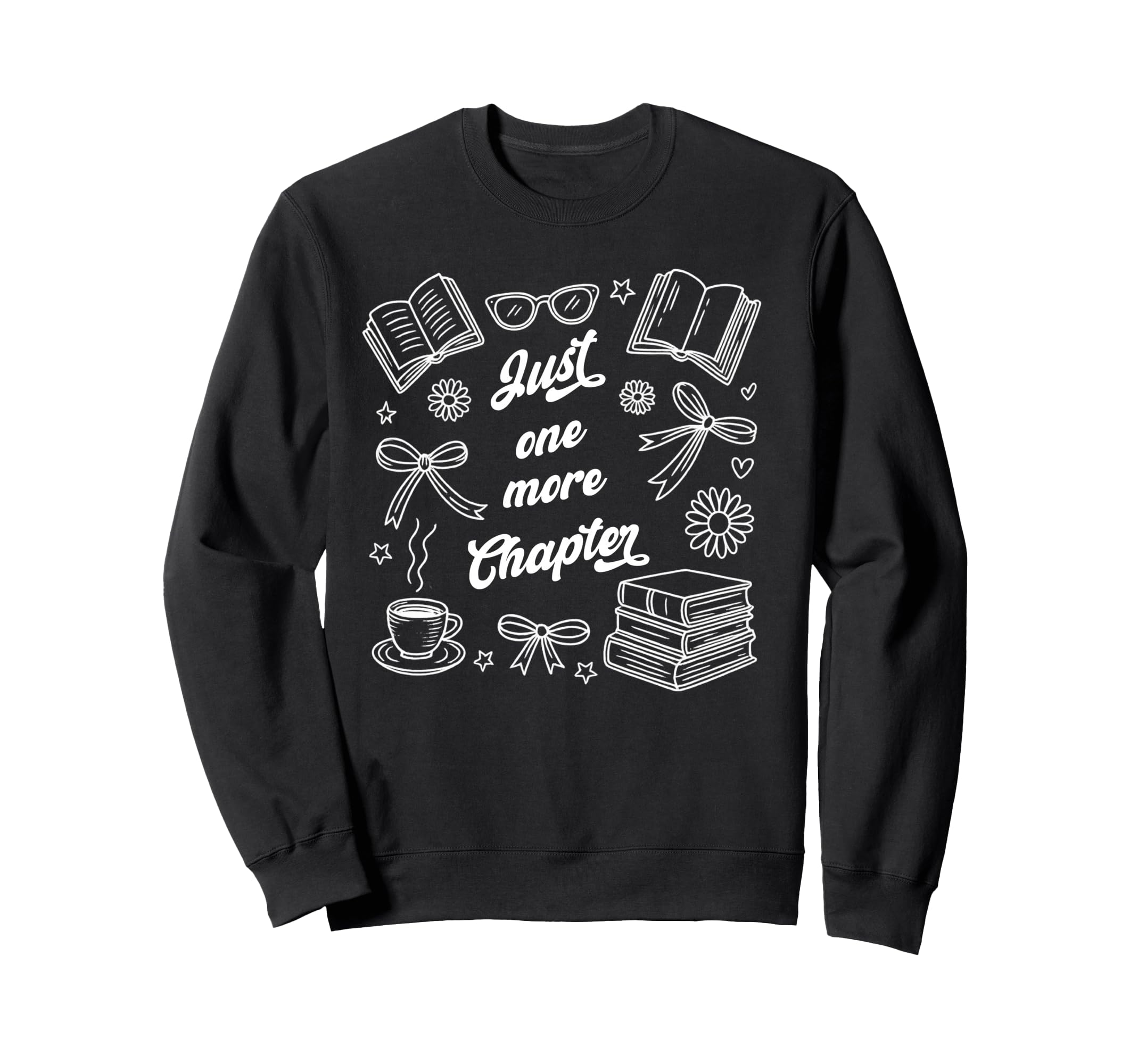 Just One More Chapter Book Lover Sweatshirt - Graphic Print for Adults - T-Shirt, Sweatshirt, Hoodie