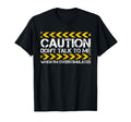 Caution Dont Talk To Me When Im T-Shirt - Novelty Apparel Unisex - T-Shirt, Sweatshirt, Hoodie