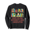 Books Helping Introverts Avoid Sweatshirt - Unique Graphic for Adults - T-Shirt, Sweatshirt, Hoodie