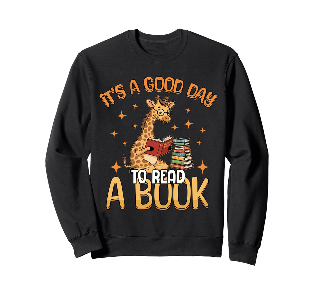 Its Good Day To Read Book Library Sweatshirt - Novelty Apparel Men Women - T-Shirt, Sweatshirt, Hoodie