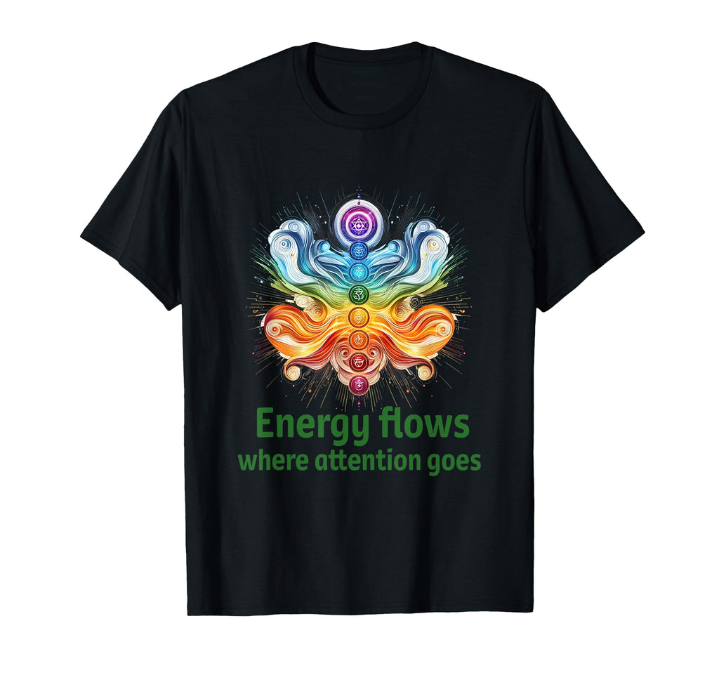 Energy Flows Where Attention Goes Focus T-Shirt - Custom Art Print Unisex - T-Shirt, Sweatshirt, Hoodie