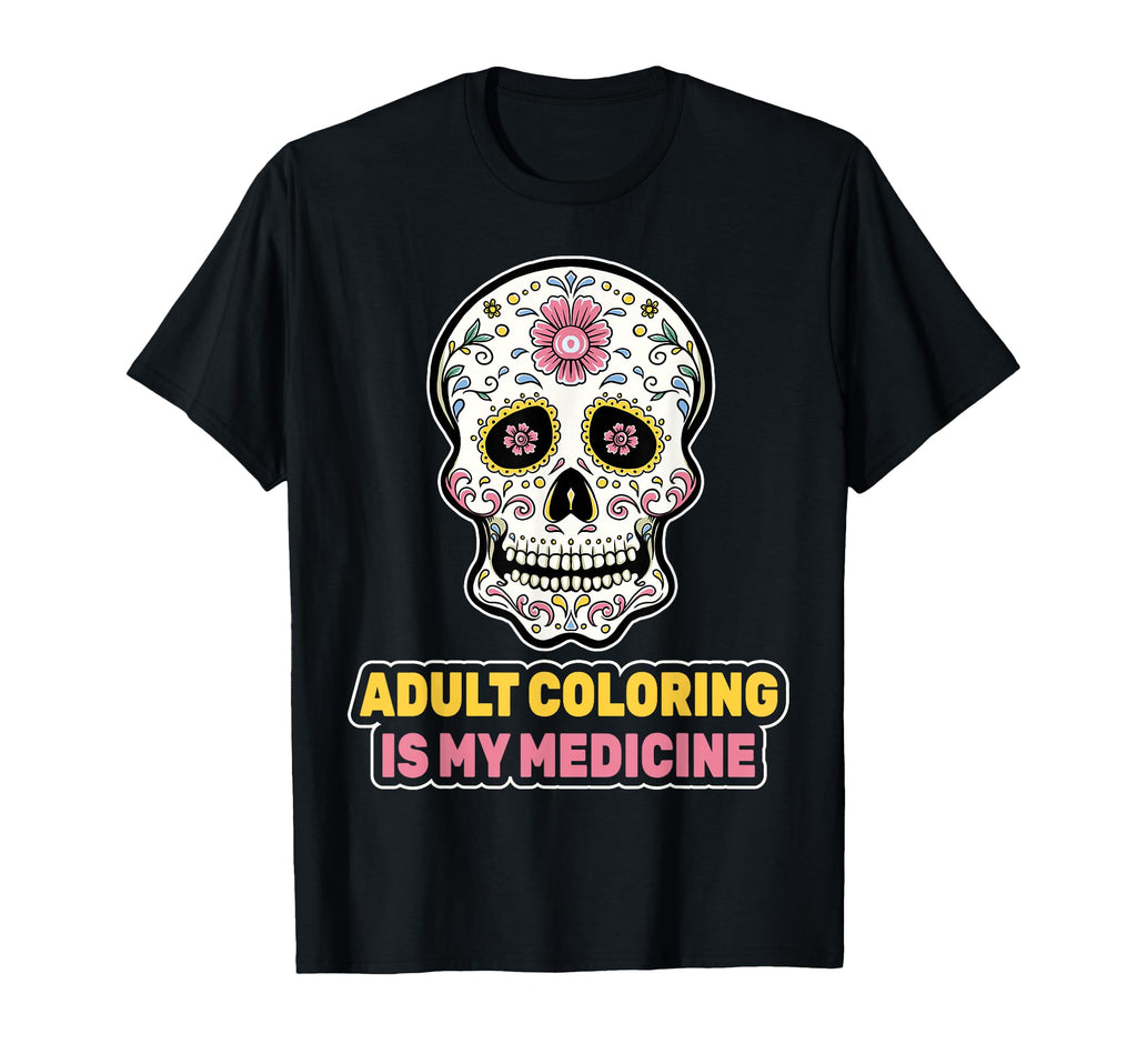 Therapy Coloring Is My Medicine Hobby T-Shirt - Fun Novelty Design Unisex - T-Shirt, Sweatshirt, Hoodie